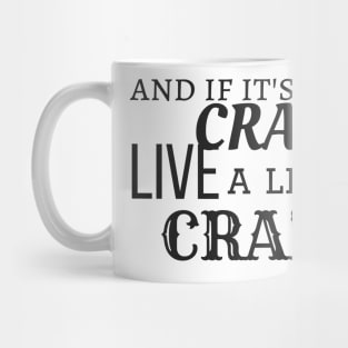 Be Crazy Mug